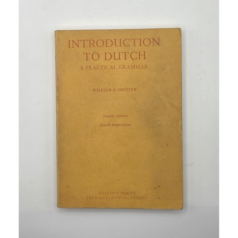 Introduction to Dutch A Practical Grammar William Z Shetter 4th Ed Vintage Book